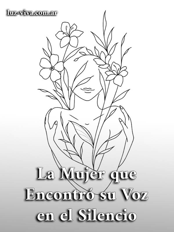 La Mujer que Encontró su Voz en el Silencio